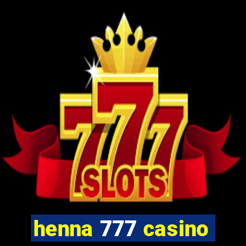 henna 777 casino